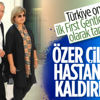 Özer Çiller hastaneye kaldırıldı Özer Çiller hastaneye kaldırıldı
