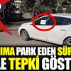 ﻿Otomobili kaldırıma park eden sürücüye böyle tepki gösterdi. Şaşkına çeviren not