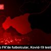Gaziantep FK de futbolcular, Kovid-19 testinden geçti