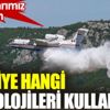 ﻿Türkiye orman yangını söndürmede hangi teknolojileri kullanıyor?