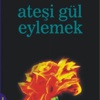 Muhsin İlyas Subaşı’nın Yeni Romanı ’Ateşi Gül Eylemek’ Yayınlandı Muhsin İlyas Subaşı’nın Yeni Romanı ’Ateşi Gül Eylemek’ Yayınlandı