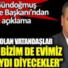 ﻿''Evi eski olan vatandaşlar 'Keşke bizim de evimiz yansaydı' diyecekler''