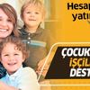 Çocuklara işçilere destek: 129 bin çocuk için 134 milyon lira