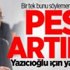Pes artık! Yazıcıoğlu için yapmış.. Pes artık! Yazıcıoğlu için yapmış..