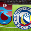 Rostov - Trabzonspor maçı Canlı Takip Edin