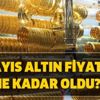 22 Mayıs Cuma gram altın, çeyrek altın, yarım altın fiyatları! Altın fiyatları ne kadar oldu?