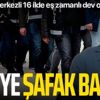 SON DAKİKA: İstanbul merkezli 16 ilde FETÖ'nün emniyet yapılanmasına dev operasyon SON DAKİKA: İstanbul merkezli 16 ilde FETÖ'nün emniyet yapılanmasına dev operasyon