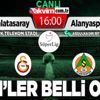 Galatasaray - Alanyaspor maçında 11'ler belli oldu