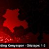 İttifak Holding Konyaspor - Göztepe: 1-3