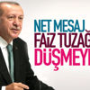 Başkan Erdoğan: Faiz tuzağına gelmeyiz