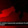 Mersin deki otobüs kazasında yaralanan 6 askerin tedavisi ... Mersin deki otobüs kazasında yaralanan 6 askerin tedavisi ...