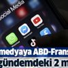Sosyal medyaya ABD-Fransa modeli