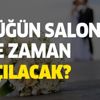 Düğünler ne zaman başlıyor? O tarih için bekleyiş sürüyor! Düğün salonları ne zaman açılacak?