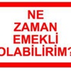 SGK Ne Zaman Emekli Olurum? SGK Ne Zaman Emekli Olurum?