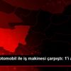 Bursa da otomobil ile iş makinesi çarpıştı: 1 i ağır ... Bursa da otomobil ile iş makinesi çarpıştı: 1 i ağır ...