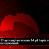 Alanya da 11 ayrı suçtan aranan 14 yıl hapis cezası ... Alanya da 11 ayrı suçtan aranan 14 yıl hapis cezası ...