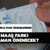 Emekli maaş farkları ne zaman yatacak? 2020 maaş farkı ne zaman ödenecek? Emekli maaş farkları ne zaman yatacak? 2020 maaş farkı ne zaman ödenecek?