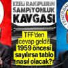 Fenerbahçe'nin talebi sonrası TFF'den flaş açıklama! 1959 öncesi şampiyonluklar sayılırsa tablo nasıl olacak?