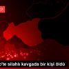 Gaziantep te silahlı kavgada bir kişi öldü Gaziantep te silahlı kavgada bir kişi öldü