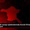 Başkentteki sanayi işletmelerinde Kovid-19 taramaları ...