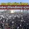 800 bin Çeçen, Peygamber Efendimiz için yürüdü