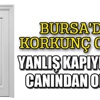Yanlış kapıyı açtı canından oldu! Yanlış kapıyı açtı canından oldu!
