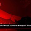 "Uluslararası Terör Kurbanları Kongresi" Fransa da ...