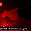 AA muhabiri Yeter Erdine nin acı günü AA muhabiri Yeter Erdine nin acı günü
