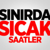 Sınırda Sıcak Saatler