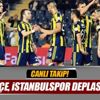İstanbulspor - Fenerbahçe maçı muhtemel 11'leri
