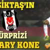 Beşiktaş'ın sürprizi Bakary Kone Beşiktaş'ın sürprizi Bakary Kone