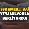 Para iadesi, ikramiye, emeklilik süresi açıklaması! SGK, SSK, emekli, Bağkur, EYT’li milyonlar bekliyordu! Para iadesi, ikramiye, emeklilik süresi açıklaması! SGK, SSK, emekli, Bağkur, EYT’li milyonlar bekliyordu!