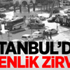 İstanbul’da güvenlik zirvesi İstanbul’da güvenlik zirvesi