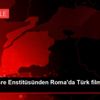 Yunus Emre Enstitüsünden Roma da Türk filmleri haftası