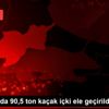 Tekirdağ da 90,5 ton kaçak içki ele geçirildi