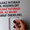 Doğalgaz faturası nasıl düşürülür? | Doğalgaz Faturası Nasıl Az Gelir? (Tasarruf Önerileri)