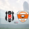 Beşiktaş - Adanaspor maçı saat kaçta? Beşiktaş - Adanaspor maçı saat kaçta?