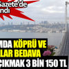 Bayramda köprü ve otoyol bedava. Evden çıkmak 3 bin 150 TL. Resmi Gazete ’de yayımlandı Bayramda köprü ve otoyol bedava. Evden çıkmak 3 bin 150 TL. Resmi Gazete ’de yayımlandı