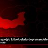 Bakan Kasapoğlu futbolcularla depremzedeleri ziyaret ...