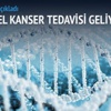 Gen analiziyle kansere önlem Gen analiziyle kansere önlem