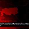 İçişleri Bakan Yardımcısı Muhterem İnce, Hakkari de ... İçişleri Bakan Yardımcısı Muhterem İnce, Hakkari de ...