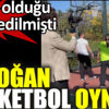 ﻿Cumhurbaşkanı Erdoğan basketbol oynadı