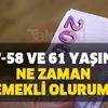 Kadınlar ve erkekler 56-57-58 ve 61 yaşında... Ne zaman emekli olurum? Sigortalılık süresi, prim ödeme ve yaş şartı