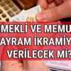 Emekliye memura kurban bayramı ikramiyesi var mı? Bağkur SGK memur emekli ikramiyesi kaç tl?
