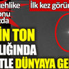 Dünyayı alarma geçiren Çin roketi ilk kez görüntülendi