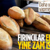 Fırıncılar ekmeğe yine zam istiyor Fırıncılar ekmeğe yine zam istiyor