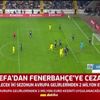 Son dakika: UEFA'dan Fenerbahçe'ye ceza! Son dakika: UEFA'dan Fenerbahçe'ye ceza!