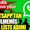 ﻿WhatsApp’tan görülmemiş kara liste adımı. Bu özellik çok yuva yıkar