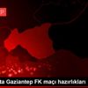 Beşiktaş ta Gaziantep FK maçı hazırlıkları