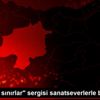 "Turkuaz sınırlar" sergisi sanatseverlerle buluştu